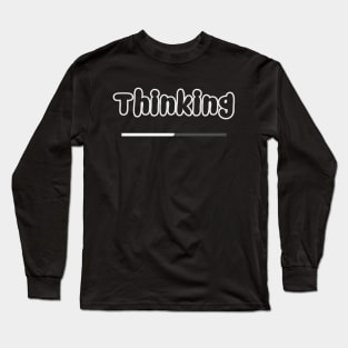 Thinking Long Sleeve T-Shirt